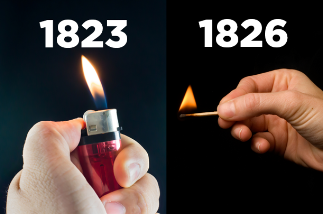 The match might seem like more primitive technology but it actually was invented three years after the lighter